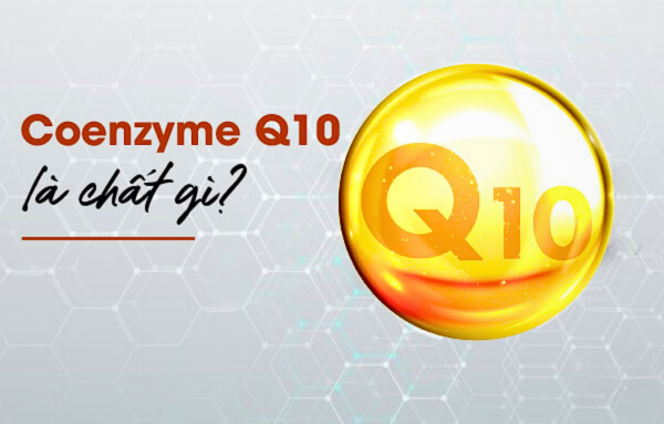 Coenzyme Q10 là gì? 12 tác dụng của Coenzyme Q10 đối với sức khỏe